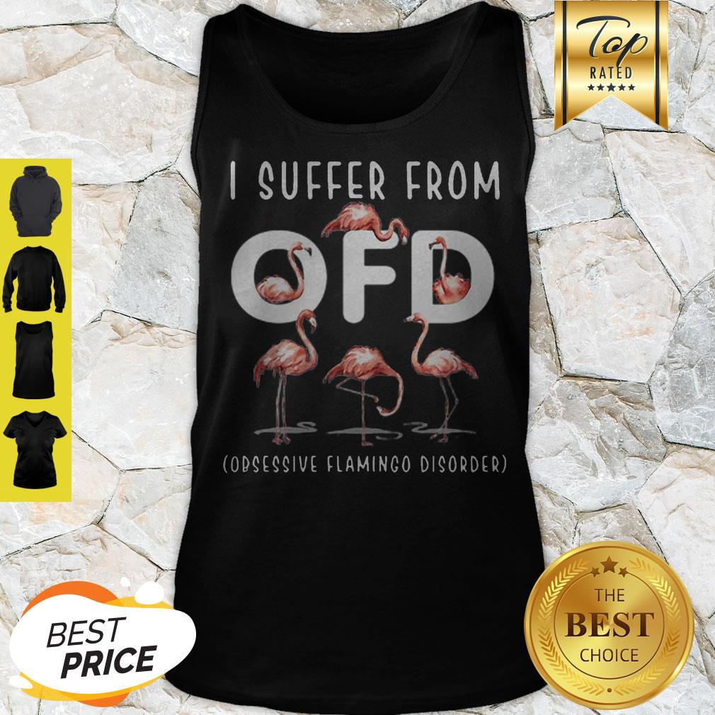 Flamingos I Suffer From OFD Obsessive Flamingo Disorder Shirt