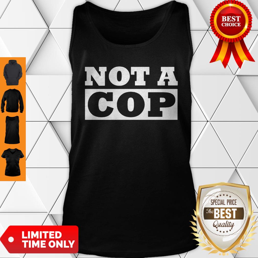 Not a Cop Funny Policeman Design for Men Women Shirt
