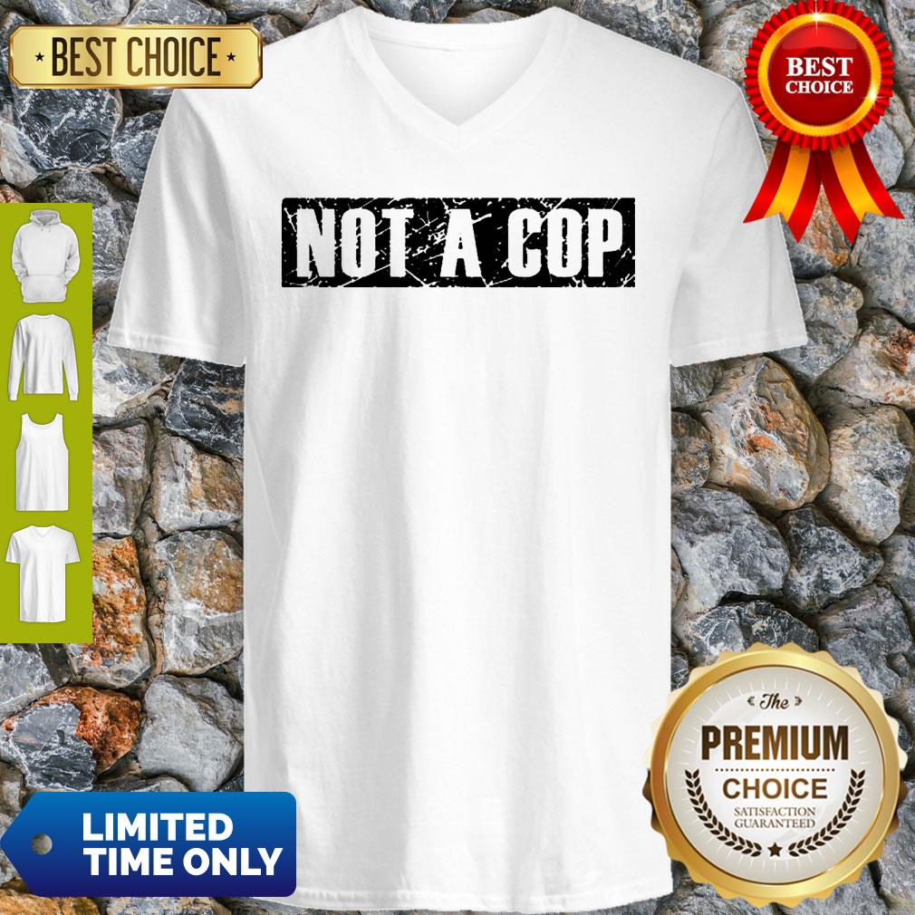 Not a Cop Funny Policeman Grunge Text Pullover Shirt