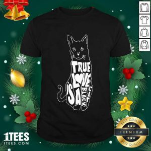 Great True Love Is A Black Cat Shirt