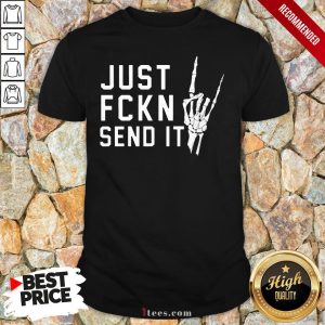 Skeleton Just Fckn Send It T-Shirt