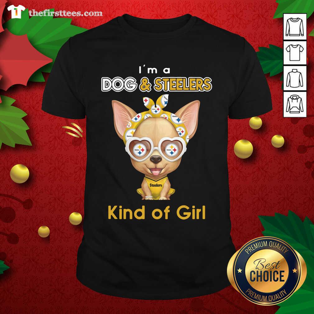 Cute Chihuahua I’m A Dogs And Steelers Kind Of Girl Shirt