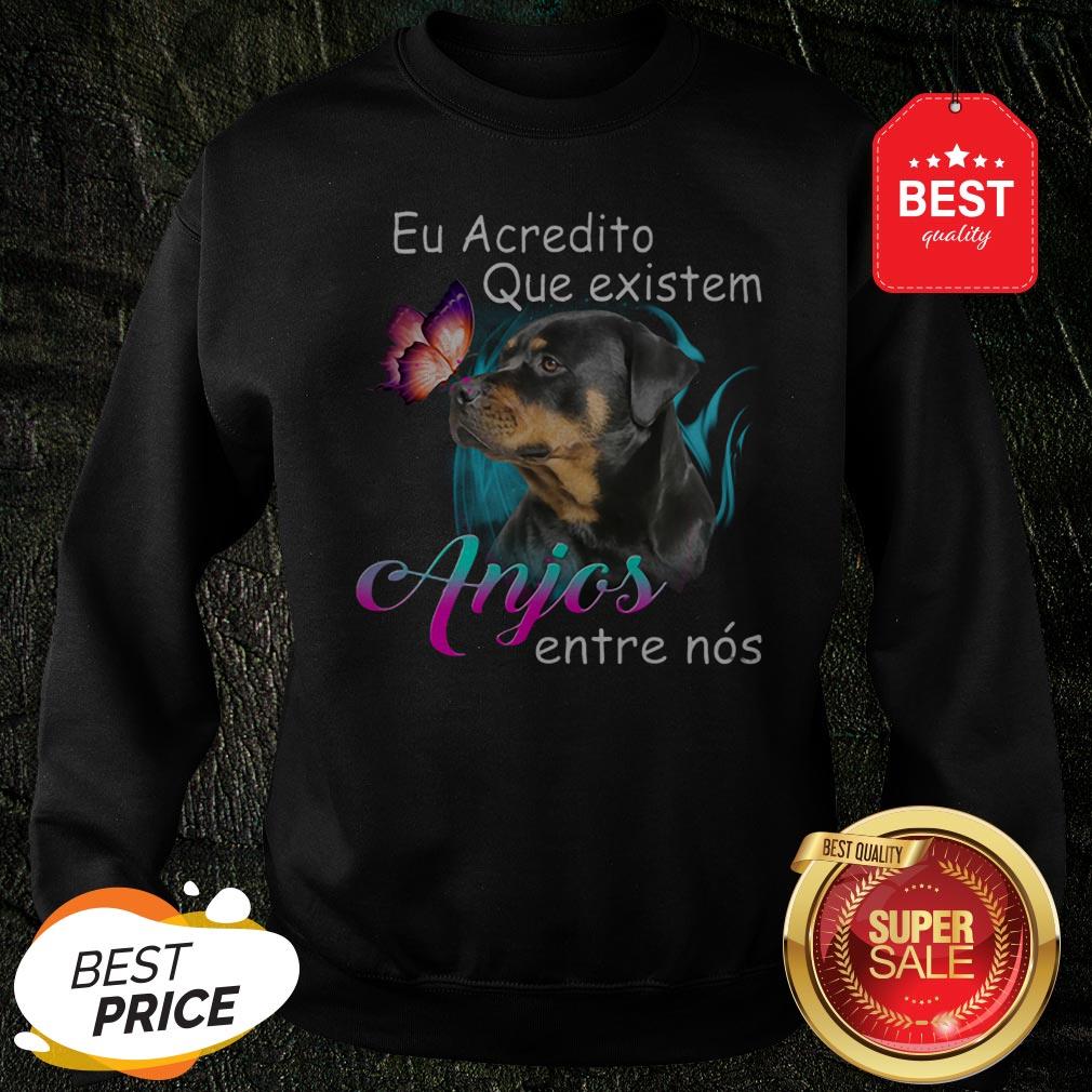 Rottweiler Eu Acredito Que Existem Anjos Entre Nos Shirt
