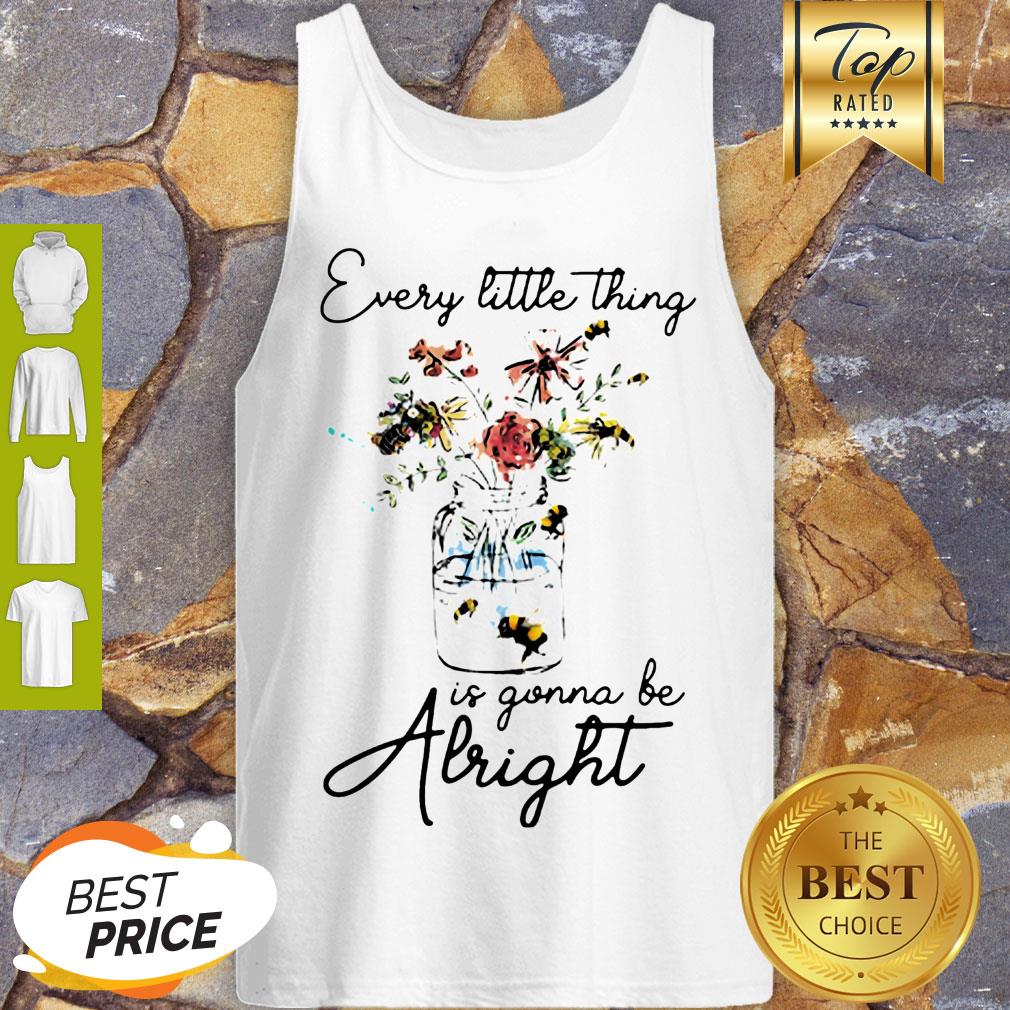 Flowers Every Little Thing Is Gonna Be Alright Shirt