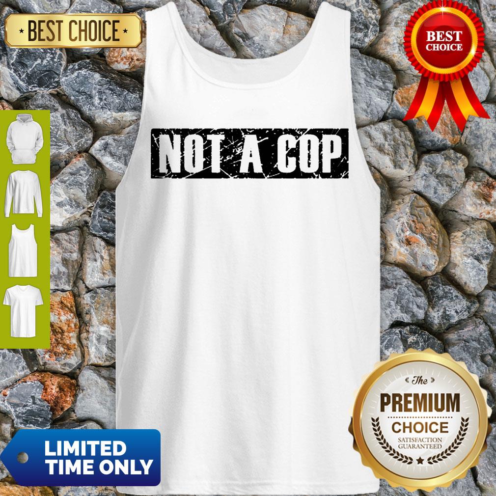Not a Cop Funny Policeman Grunge Text Pullover Shirt