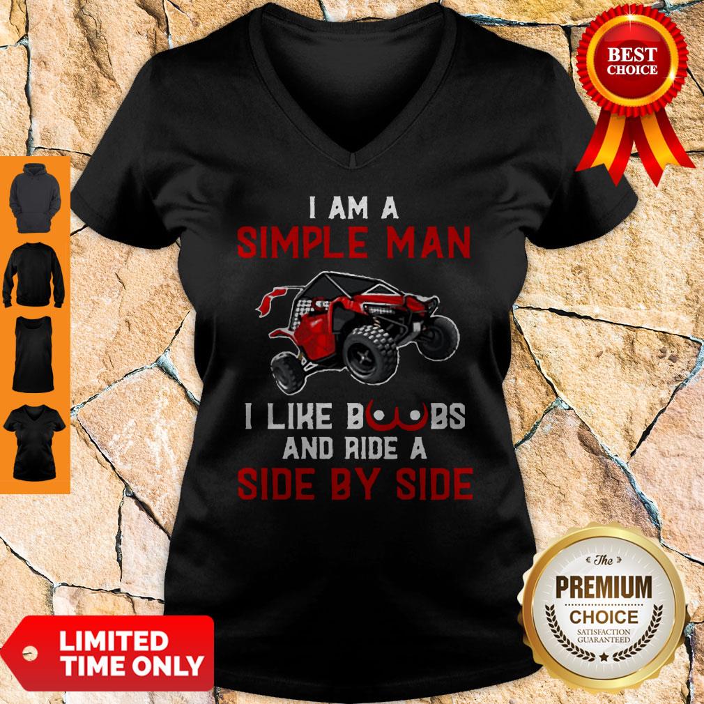 Nice I Am A Simple Man I Like Boobs And Ride A Side By Side Shirt