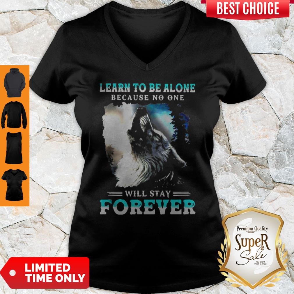 Learn To Be Alone Because No One Will Stay Forever Wolf Shirt