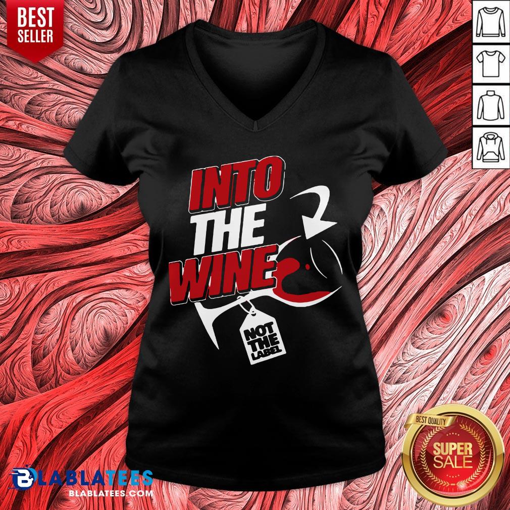 Premium Into The Wine Not The Label Shirt