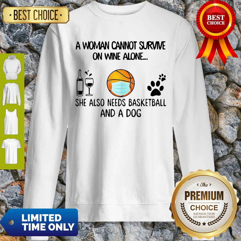 A Woman Cannot Survive On Wine Alone She Also Needs Basketball And A Dog Shirt