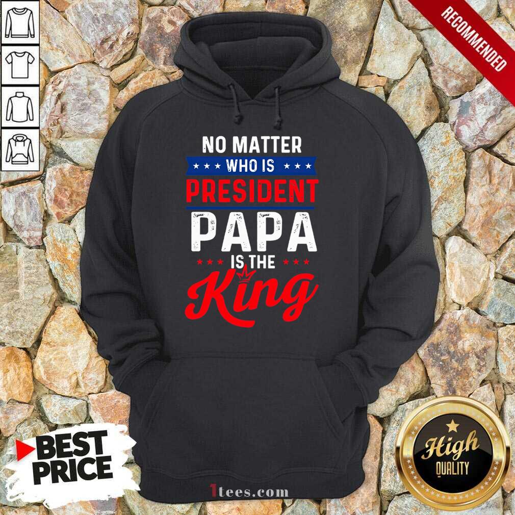 Great Matter President Papa King Shirt
