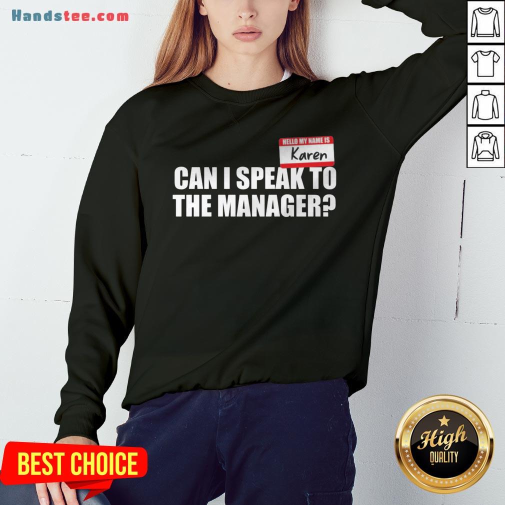 Hello My Name Is Karen Can I Speak To The Manager Shirt