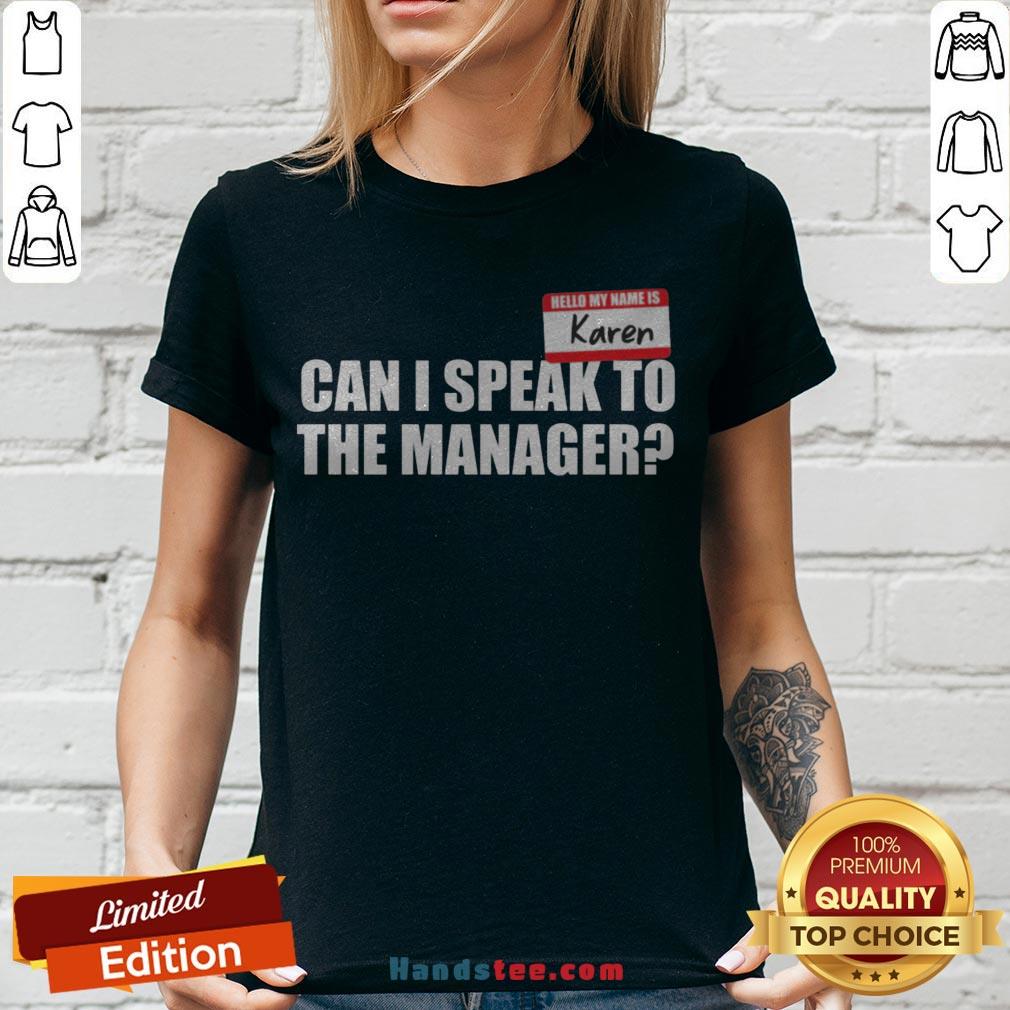 Hello My Name Is Karen Can I Speak To The Manager Shirt