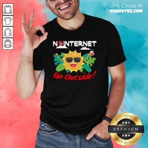 Cool No Internet Go Outside 7 Shirt