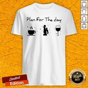 Awesome Plan For The Day Coffee Reading Book Wine Shirt
