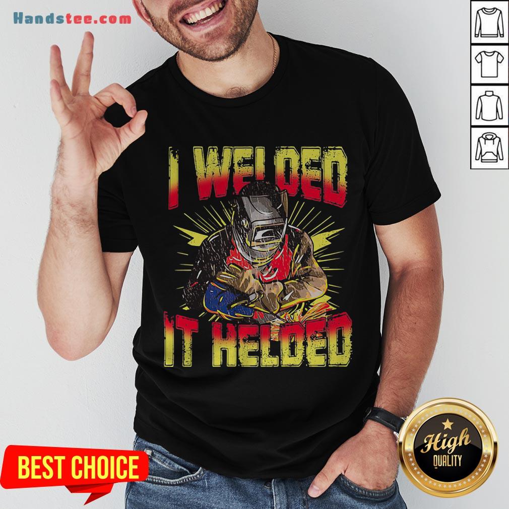 Grateful I Welded It Helded Welder Shirt