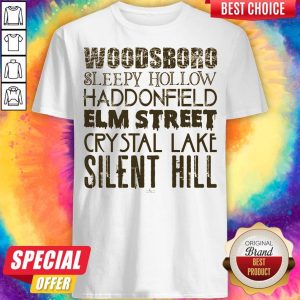 Woodsboro Sleepy Hollow Haddonfield Elm Street Crystal Lake Silent Hill Shirt