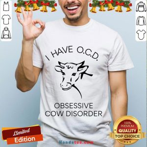 Happy I Have OCD Obsessive Cow Disorder Shirt
