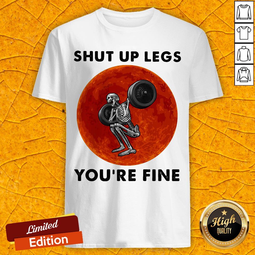 Shut Up Legs You're Fine Skeleton Weight Lifting Sunset Halloween Shirt