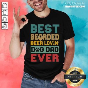 Top Best Bearded Beer Lovin' Dog Dad Ever Vintage Shirt