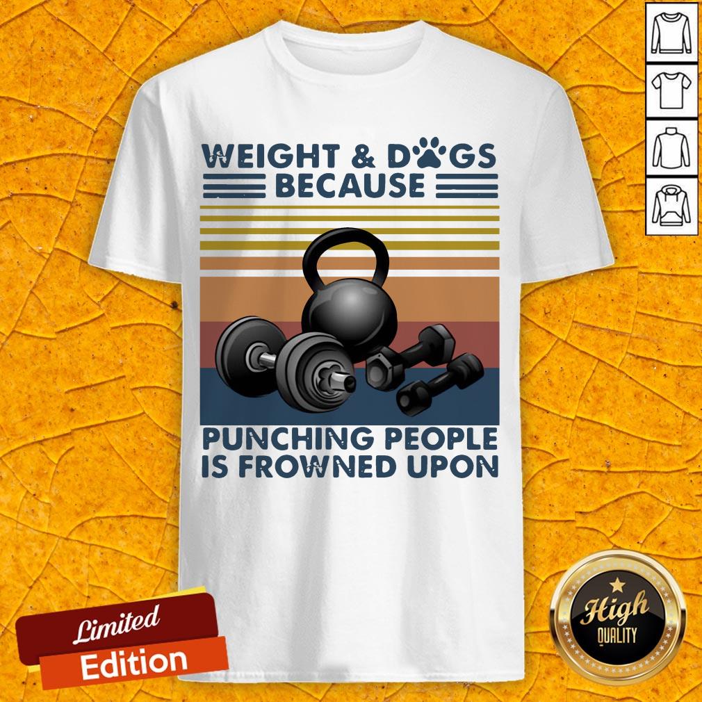 Weight And Dogs Because Punching People Is Frowned Upon Vintage Retro Shirt