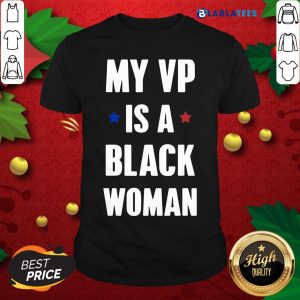 Pretty My Vp Is A Black Woman Stars Election Shirt
