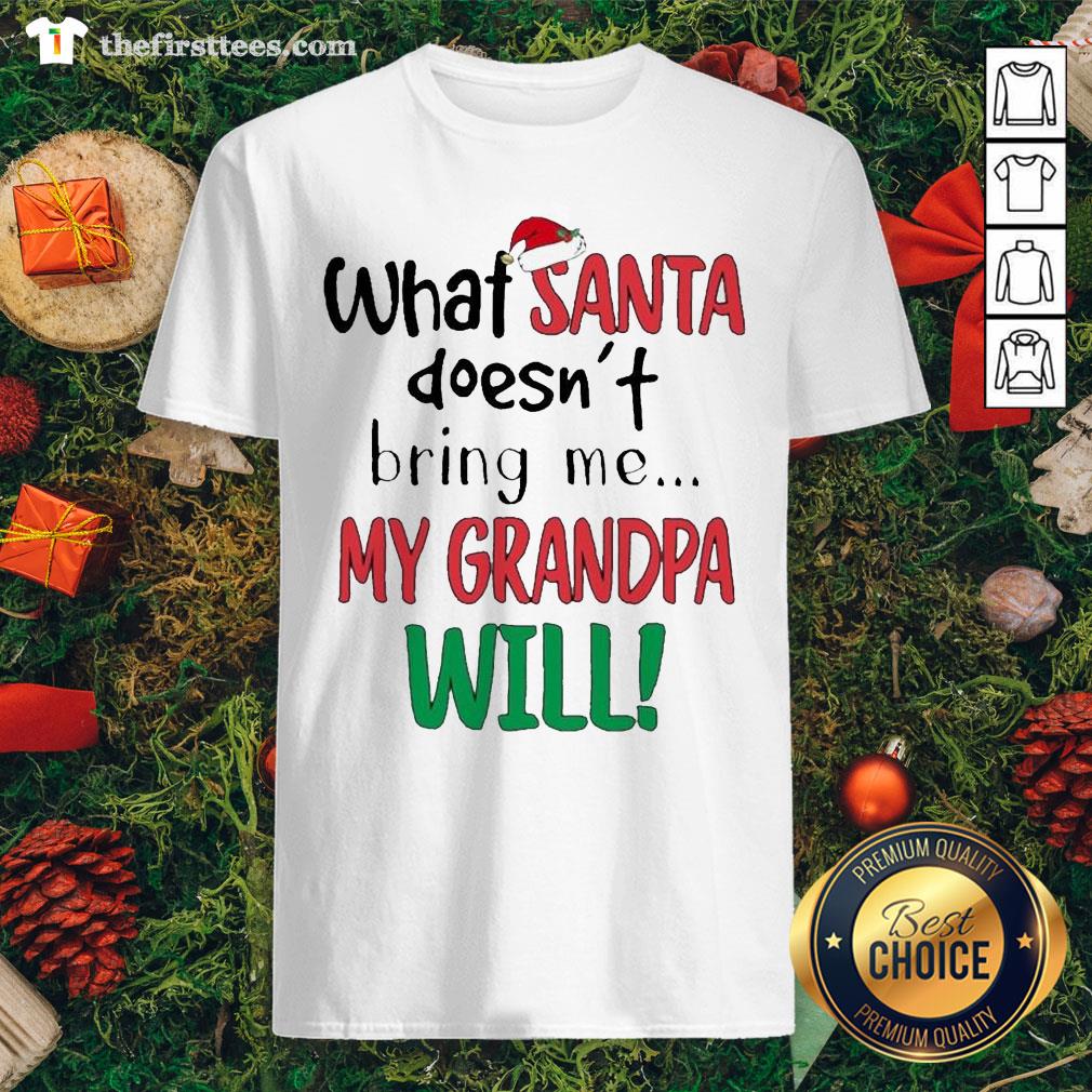 Cool What Santa Doesn’t Bring Me My Grandma Will Shirt