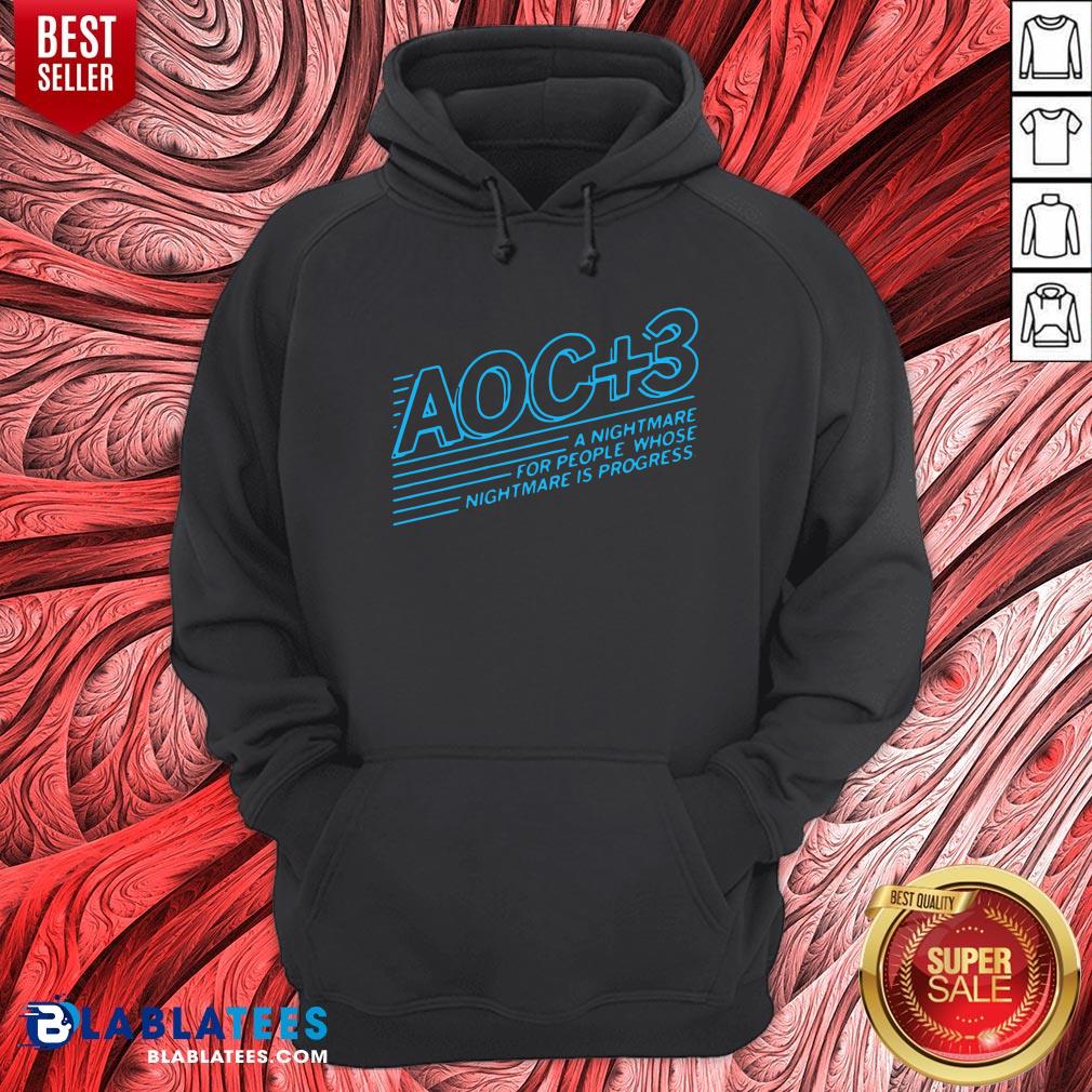 Official AOC +3 A Nightmare For People Whose Nightmare Is Progress Shirt