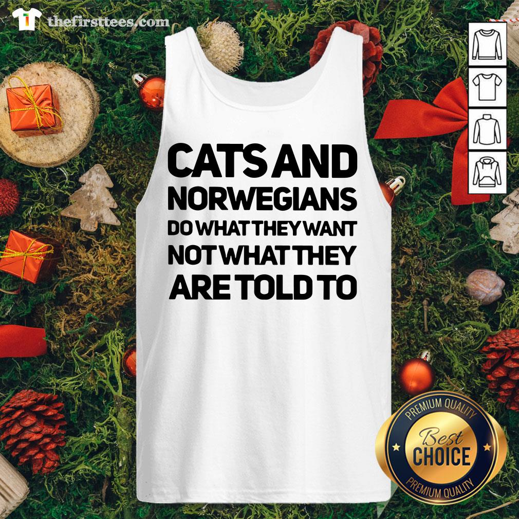 Top Cats And Norwegians Do What They Want Not What They Are Told To Shirt