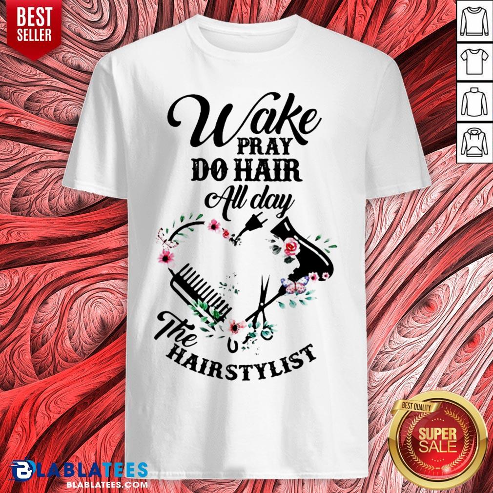 Pretty Wake Pray Do Hair All Day The Hairstylist Floral Shirt