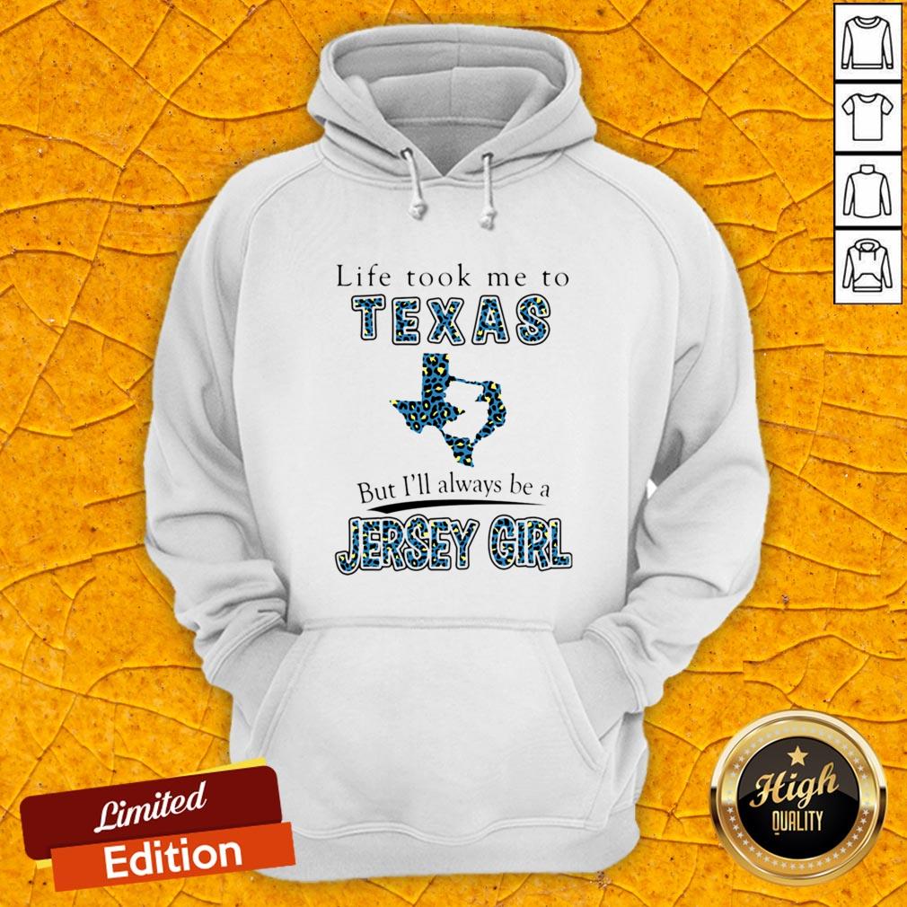 Life Took Me To Texas But Ill Always Be A Jersey Girl Map Shirt
