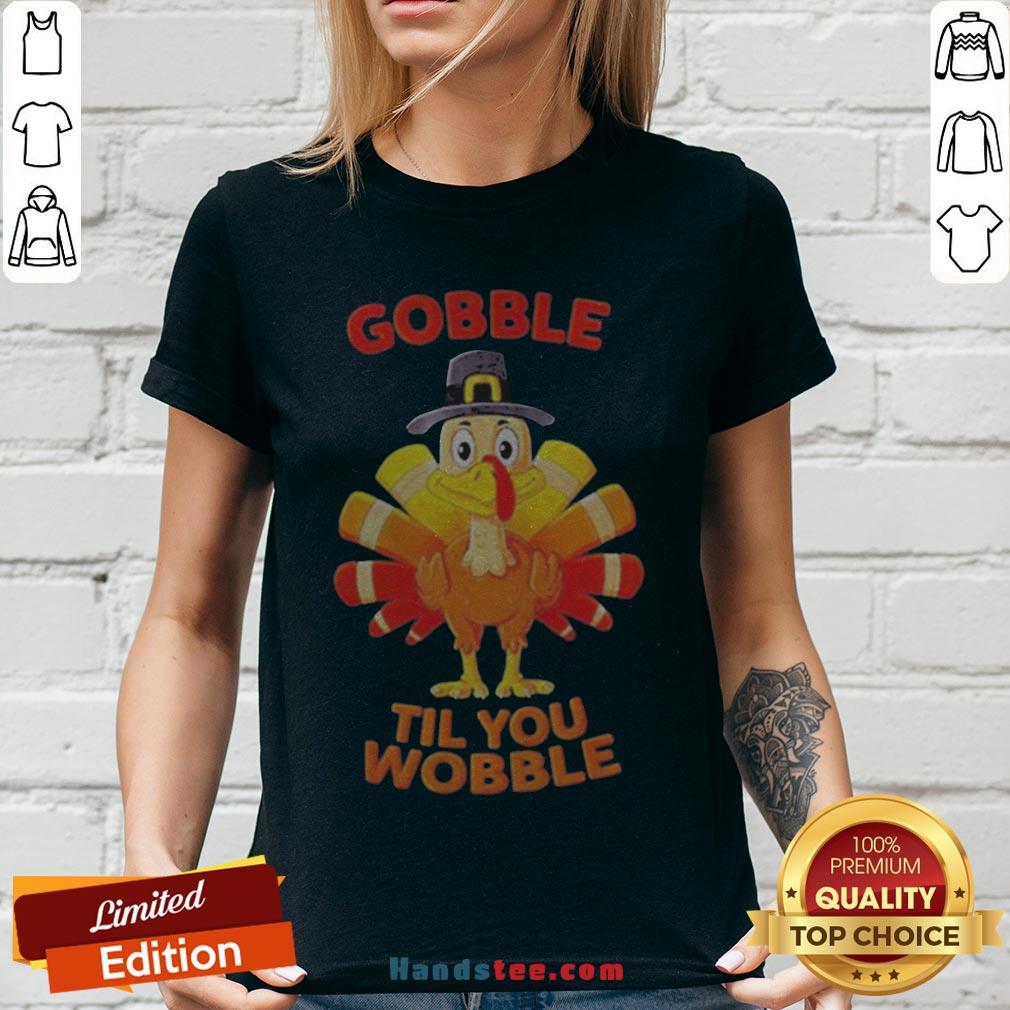 Thanksgiving Turkey Gobble Til You Wobble Shirt