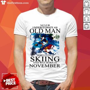 Nice Never Underestimate An Old Man Who Loves Skiing And Was Born In November Shirt