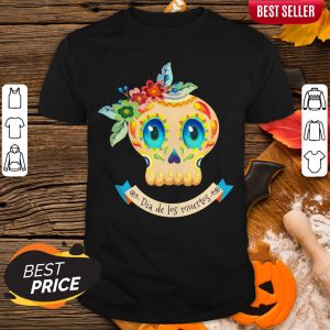 Sugar Skull Cute Day Of The Dead Muertos Shirt