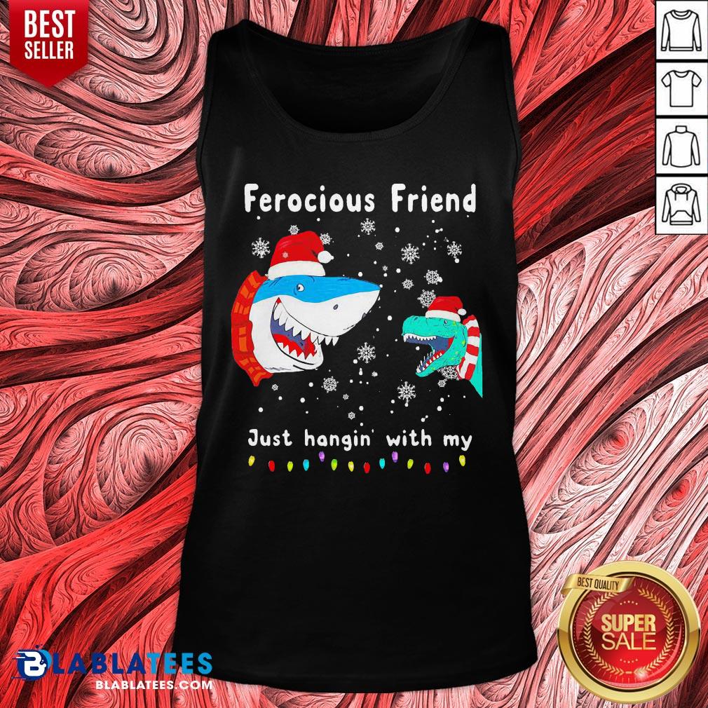 Awesome Christmas Ferocious Friend Just Hangin' With My Shirt