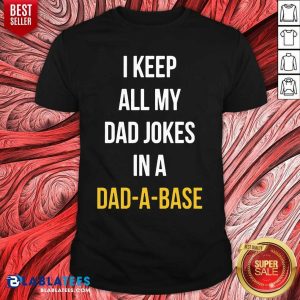 Premium I Keep All My Dad Jokes In A Dad A Base Shirt