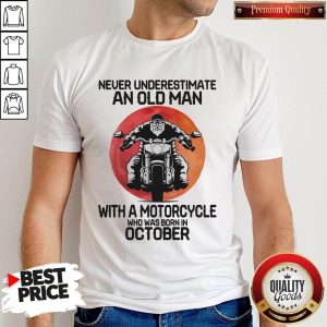 Never Underestimate An Old Man With A Motorcycle Who Was Born In October Moon Shirt