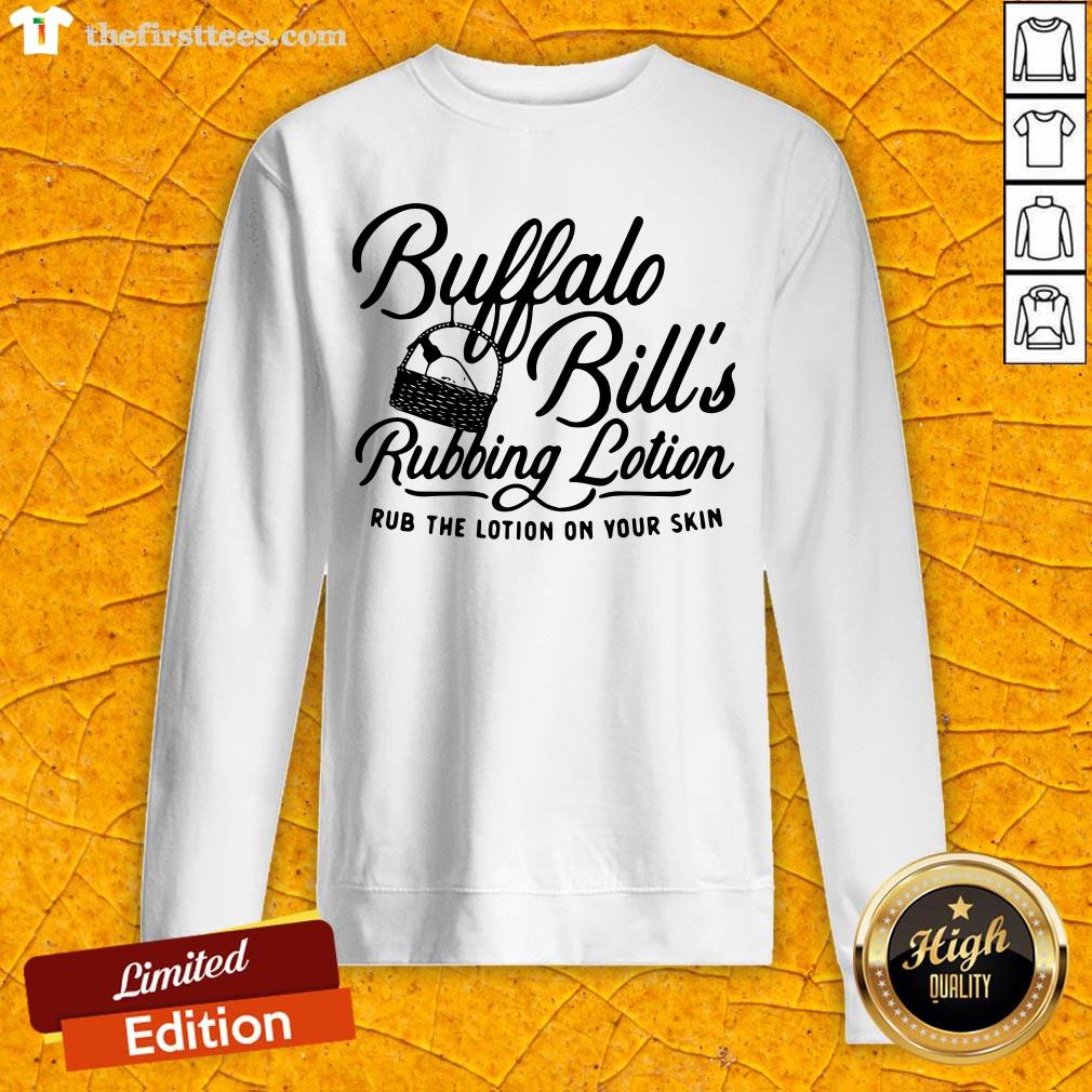 Buffalo Bill's Rubbing Lotion Rub The Lotion On Your Skin Shirt