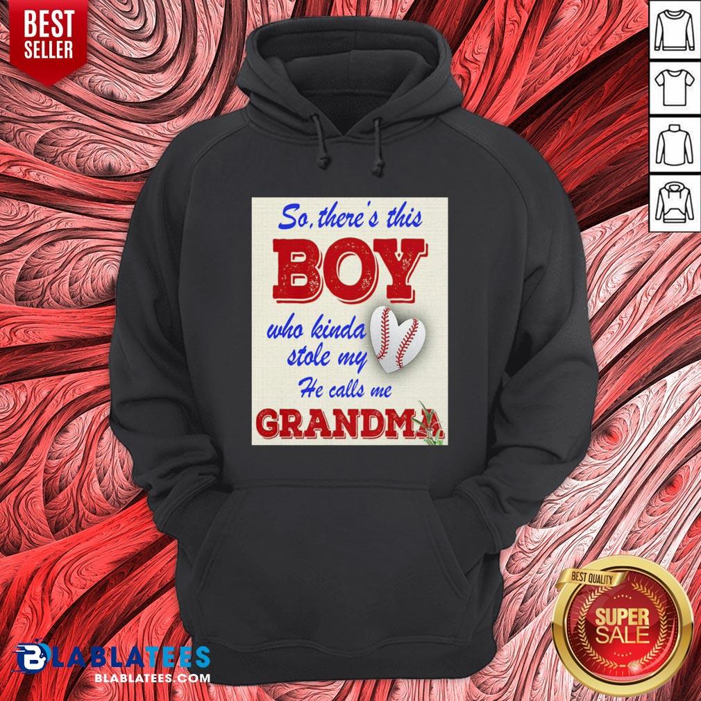 So There This Boy Who Kinda Stole My Heart He Calls Me Grandma Shirt