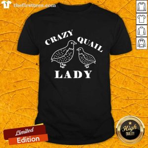 Awesome Crazy Quail Lady Shirt