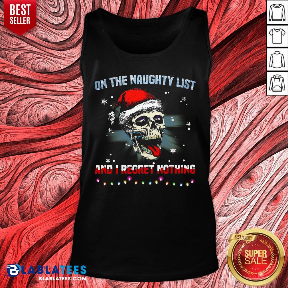 Nice Santa Skull Sugar On The Naughty List And I Regret Nothing Shirt
