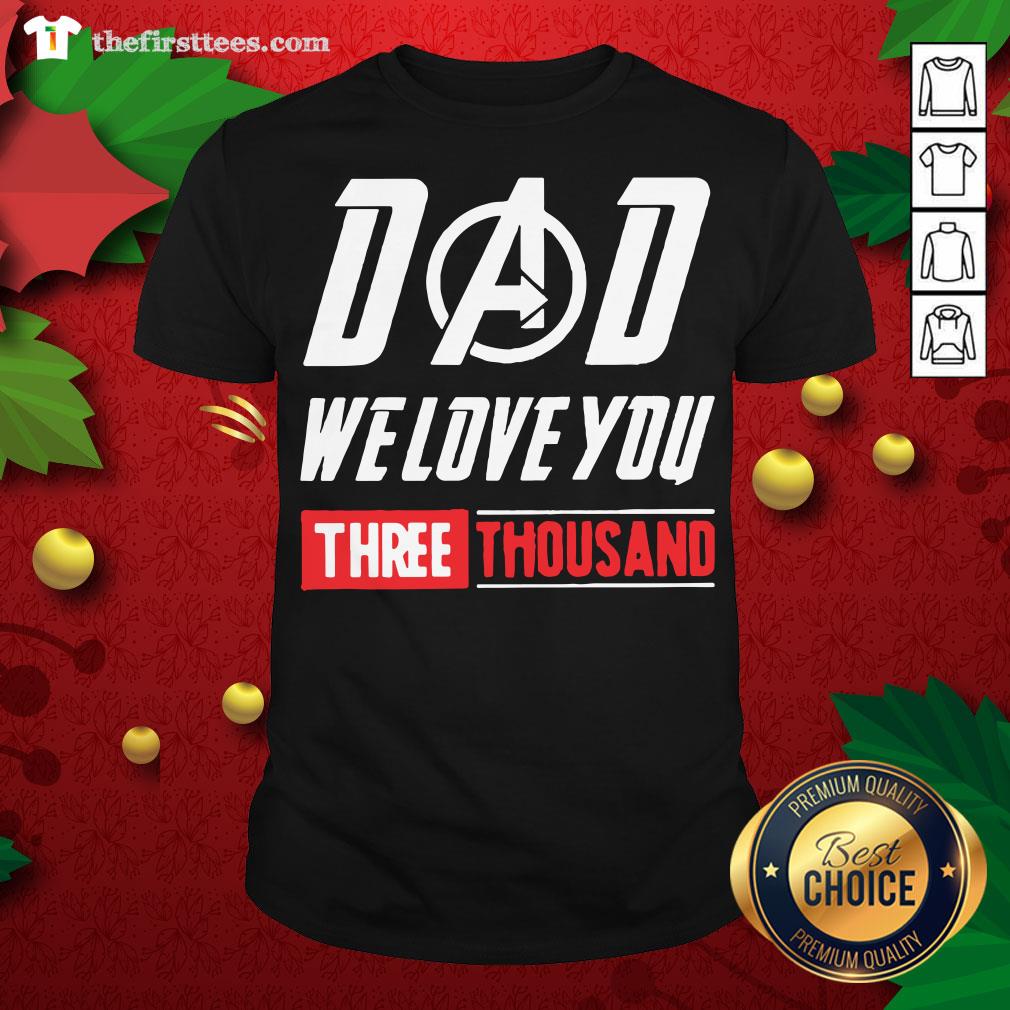 Lovely Dad We Love You 3000 Shirt