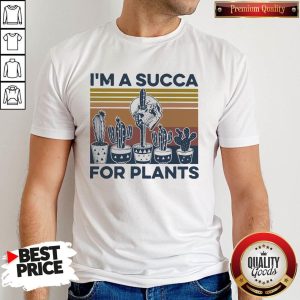 I’m A Succa For Plants Vintage Shirt