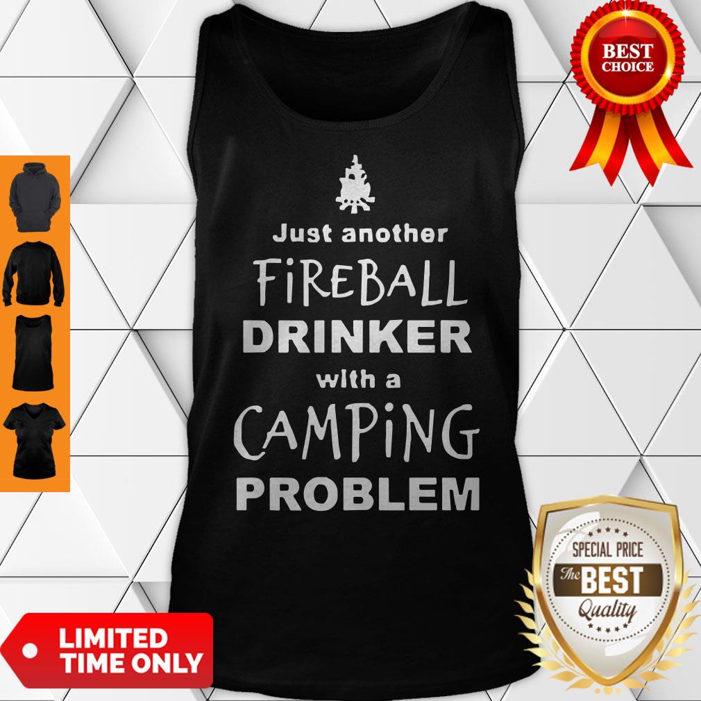 Official Fireball Drinker With A Camping Problem Shirt