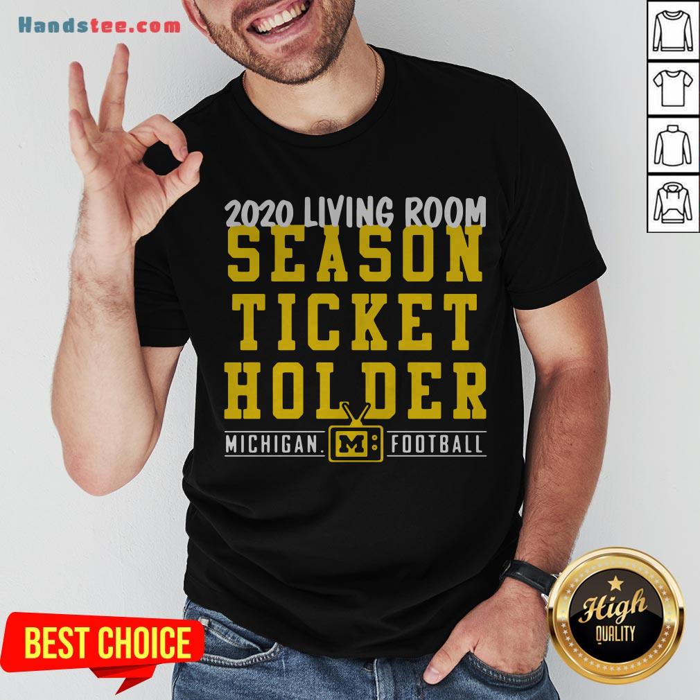 Living Room Season Ticket Holder Michigan Football Shirt
