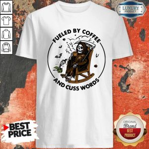 Official Skeleton Fueled By Coffee And Cuss Words Shirt