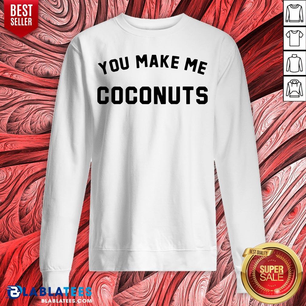 Hot Nicole Franzel You Make Me Coconuts Shirt