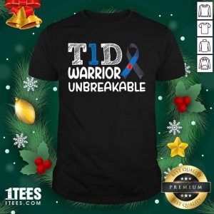 Great Diabetes T1D Warrior Unbreakable Shirt