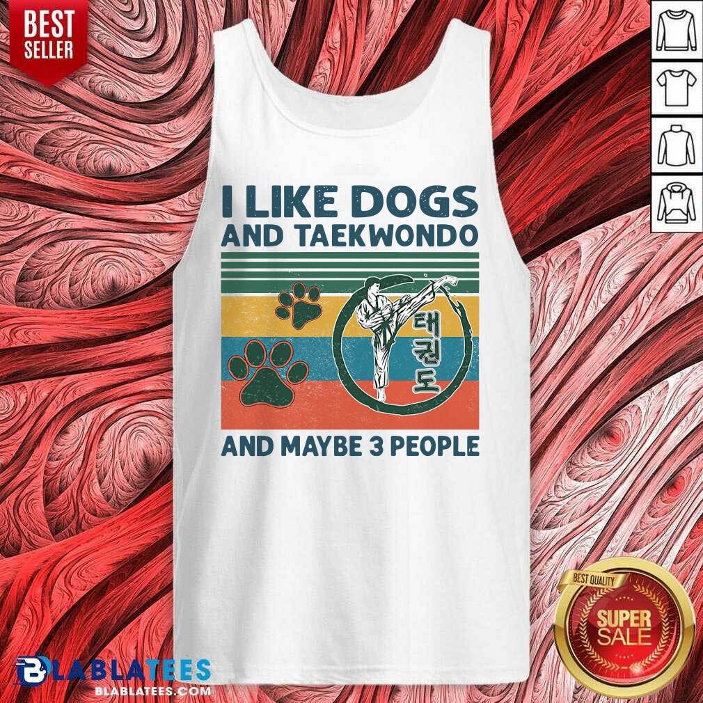 Nice I Like Dogs And Taekwondo And Maybe 3 People Vintage Retro Shirt