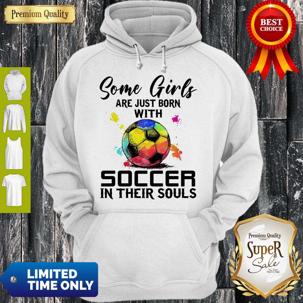Some Girls Are Just Born With Soccer In Their Souls Shirt