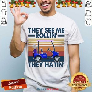 Perfect They See Me Rollin’ They Hatin’ Vintage Shirt